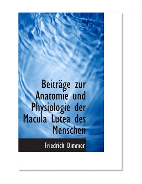 BeitrÃ¤ge zur Anatomie und Physiologie der Macula Lutea des Menschen