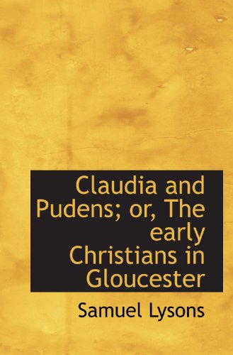 Claudia and Pudens; or, The early Christians in Gloucester