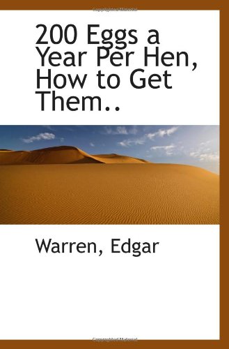 200 Eggs a Year Per Hen, How to Get Them..