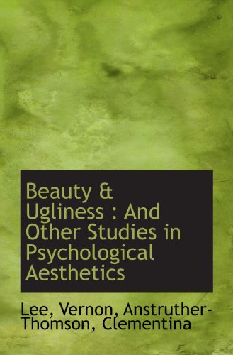Beauty & Ugliness : And Other Studies in Psychological Aesthetics