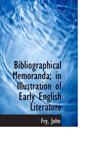 Bibliographical Memoranda; in Illustration of Early English Literature