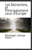 Les Batraciens, et Principalement ceux d'Europe (French Edition)
