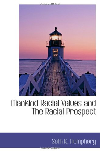 Mankind Racial Values and The Racial Prospect
