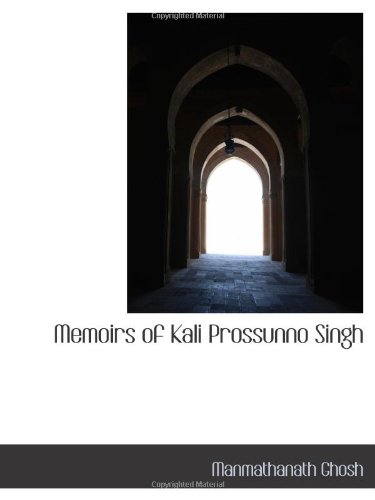 Memoirs of Kali Prossunno Singh