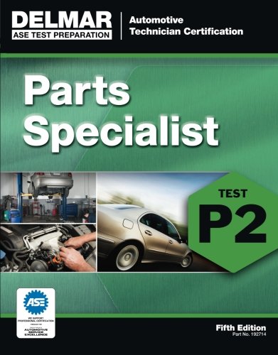 ASE Test Preparation - P2 Parts Specialist (Delmar Learning's Test Preparation)