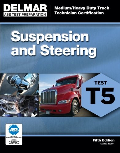 ASE Test Preparation - T5 Suspension and Steering (ASE Test Prep for Medium/Heavy Duty Truck: Suspension/Steer Test T5)