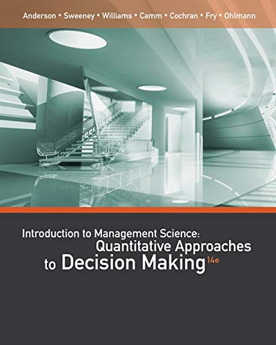 An Introduction to Management Science: Quantitative Approaches to Decision Making