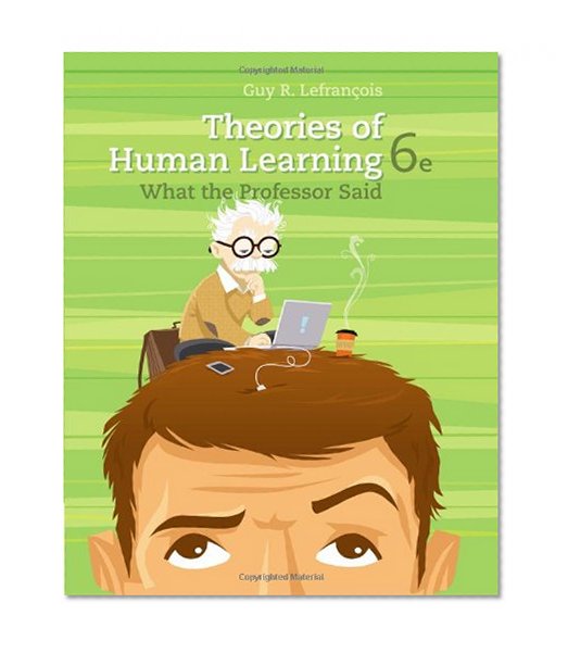 Book Cover Theories of Human Learning: What the Professor Said (PSY 361 Learning)