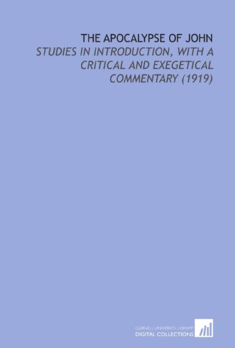 The Apocalypse of John: Studies in Introduction, With a Critical and Exegetical Commentary (1919)