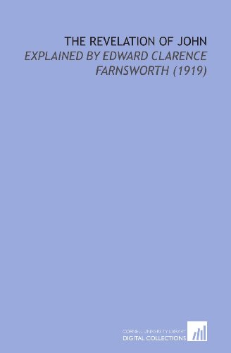 The Revelation of John: Explained by Edward Clarence Farnsworth (1919)