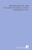 The Revelation of John: Explained by Edward Clarence Farnsworth (1919)