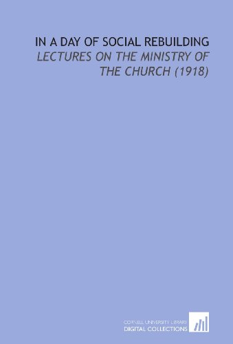 Book Cover In a Day of Social Rebuilding: Lectures on the Ministry of the Church (1918)