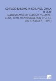 Cottage Building in Cob, Pise, Chalk & Clay: A Renaissance by Clough Williams-Ellis, With an Introduction by J. St. Loe Strachey [ 1919 ]