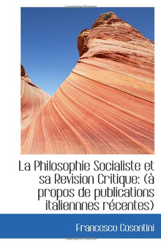 La Philosophie Socialiste et sa Revision Critique: (Ã  propos de publications italiennnes rÃ©centes)