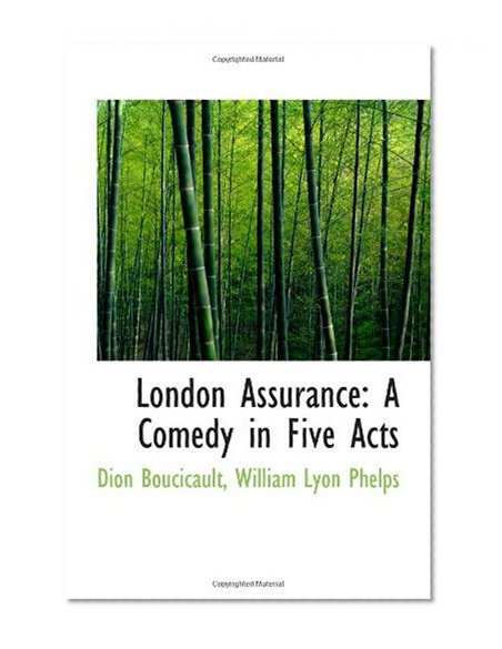 London Assurance: A Comedy in Five Acts