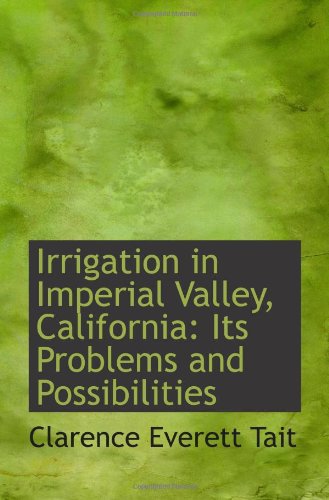 Irrigation in Imperial Valley, California: Its Problems and Possibilities