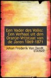 Een Vader des Volks: Een Verhaal uit den Oranje-Vrijstaat van de Jaren 1869-1871 (Dutch Edition)