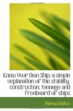 Know Your Own Ship: a simple explanation of the stability, construction, tonnage and freeboard of sh