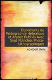 Documents de Paléographie Hébraïque et Arabe: Publiés Avec Sept Planches Photo-Lithographiques