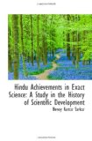 Hindu Achievements in Exact Science: A Study in the History of Scientific Development
