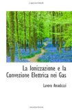 La Ionizzazione e la Convezione Elettrica nei Gas