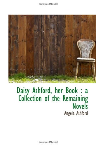 Daisy Ashford, her Book : a Collection of the Remaining Novels