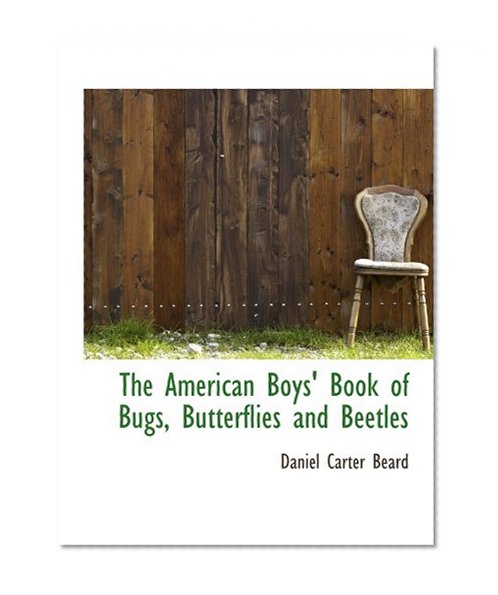 The American Boys' Book of Bugs, Butterflies and Beetles