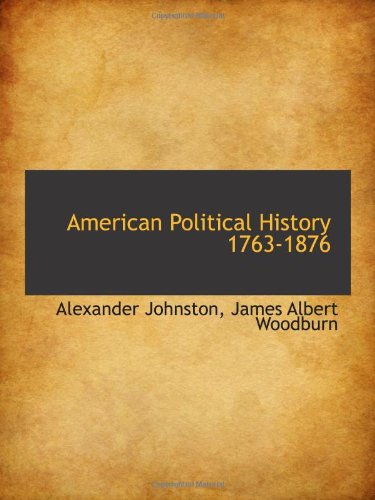 American Political History 1763-1876