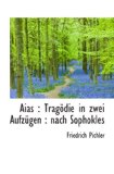 Aias : TragÃ¶die in zwei AufzÃ¼gen : nach Sophokles (German Edition)