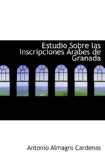 Estudio Sobre las Inscripciones Árabes de Granada (Spanish Edition)