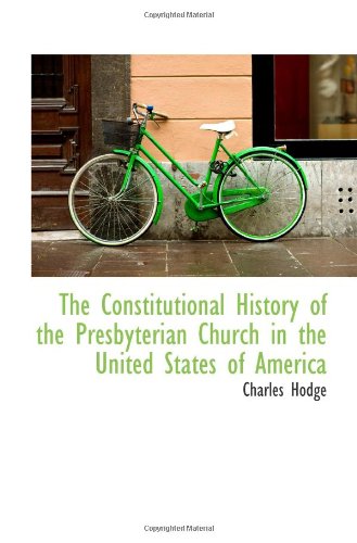 The Constitutional History of the Presbyterian Church in the United States of America