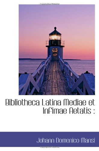 Bibliotheca Latina Mediae et Infimae Aetatis (Latin Edition)