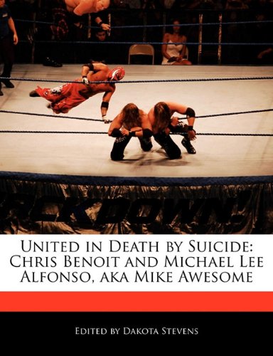 United in Death by Suicide: Chris Benoit and Michael Lee Alfonso, aka Mike Awesome
