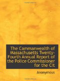 The Cammanwealth of Massachusetts Twenty-Fourth Annual Report of the Police Commissioner for the Cit