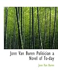 Jonn Van Buren Politician a Novel of To-day