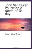 Jonn Van Buren Politician a Novel of To-day