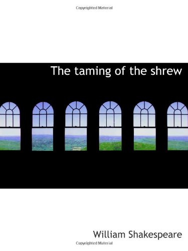 The taming of the shrew