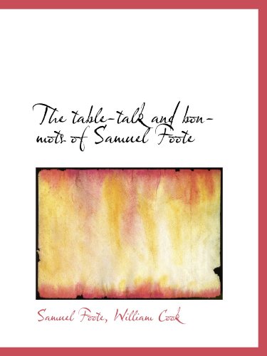 The table-talk and bon-mots of Samuel Foote