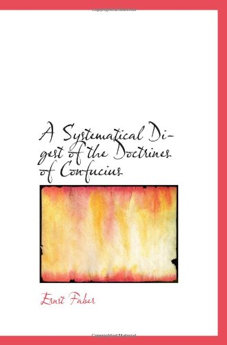 A Systematical Digest of the Doctrines of Confucius