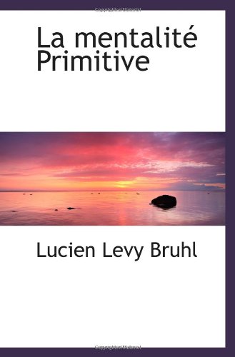 La mentalitÃ© Primitive (French Edition)