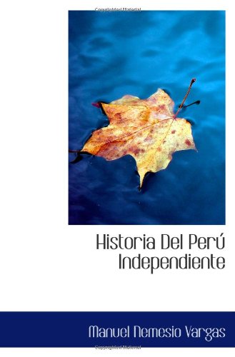 Historia Del PerÃº Independiente (Spanish Edition)