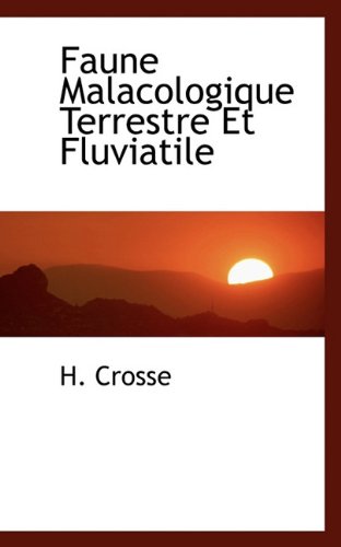 Faune Malacologique Terrestre Et Fluviatile (French Edition)