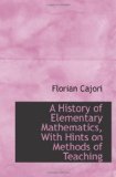 A History of Elementary Mathematics, With Hints on Methods of Teaching