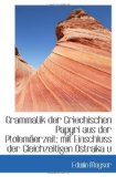 Grammatik der Griechischen Papyri aus der PtolemÃ¤erzeit; mit Einschluss der Gleichzeitigen Ostraka u (German Edition)