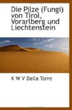Die Pilze (Fungi) von Tirol, Vorarlberg und Liechtenstein (German Edition)