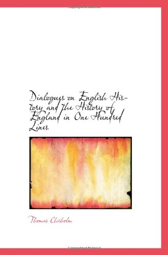 Dialogues on English History and the History of England in One Hundred Lines