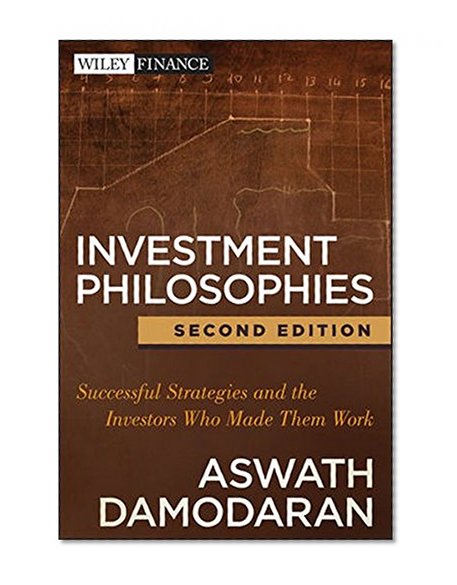 Book Cover Investment Philosophies: Successful Strategies and the Investors Who Made Them WorkInvestment Philosophies