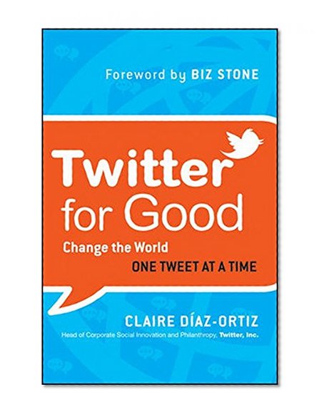 Book Cover Twitter for Good: Change the World One Tweet at a Time