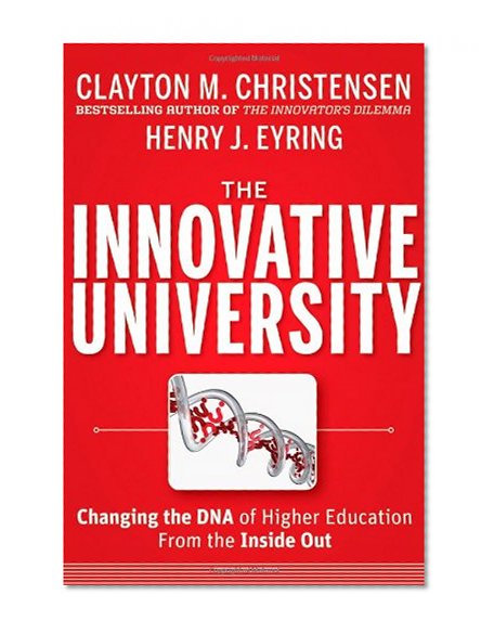 Book Cover The Innovative University: Changing the DNA of Higher Education from the Inside Out