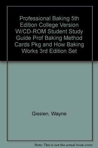 Professional Baking 5th Edition College Version w/CD-ROM Student Study Guide Prof Baking Method Cards Pkg and How Baking Works 3rd Edition Set